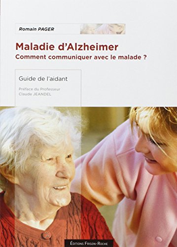Maladie d'Alzheimer. Comment communiquer avec le malade ?