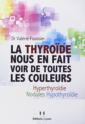 La thyroïde nous en fait voir de toutes les couleurs