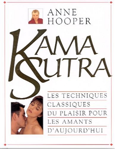 Kama Sutra. Les techniques classiques du plaisir pour les amants d'aujourd'hui