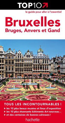 Top 10 Bruxelles, Bruges, Anvers et Gand