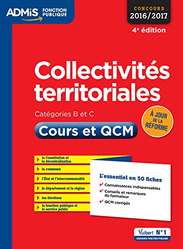 Collectivités territoriales - Cours et QCM - Catégories B et C - L'essentiel en 54 fiches: Concours 2016-2017 - À jour de la réforme
