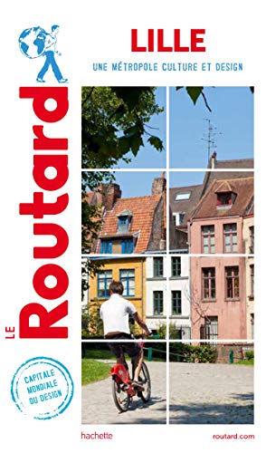 Guide du Routard Lille: Une métropole culture et design