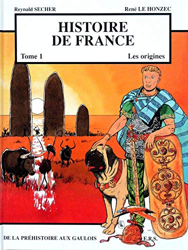 Histoire de France T1 Les origines - De la Préhistoire aux Gaulois