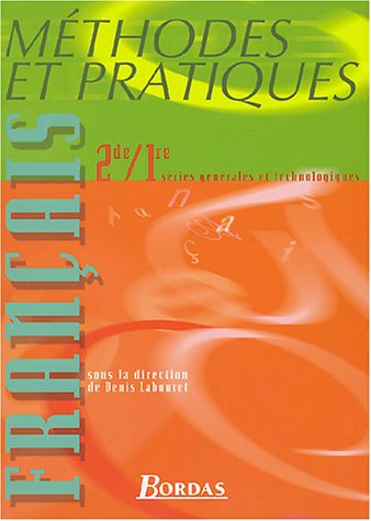 Methodes et pratiques : Français séries générales et technologiques, 2nde-1ère