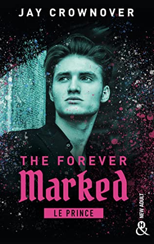 The Forever Marked - Le Prince: Par l'autrice de "Marked Men" et la saga "BAD"