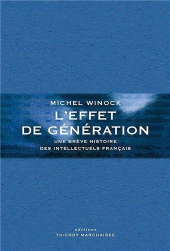 L'effet de génération : Une brève histoire des intellectuels français