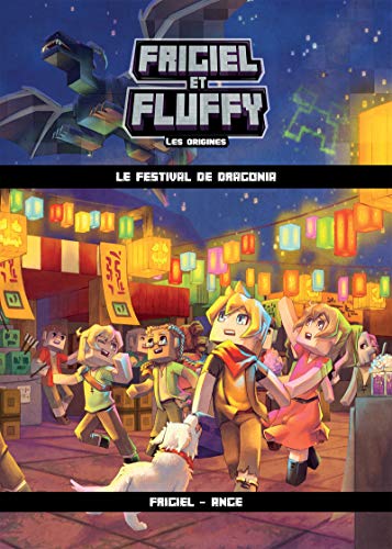 Frigiel et Fluffy, Les Origines (T1) : Le Festival de Dragonia - Lecture roman jeunesse aventures Minecraft - Dès 8 ans