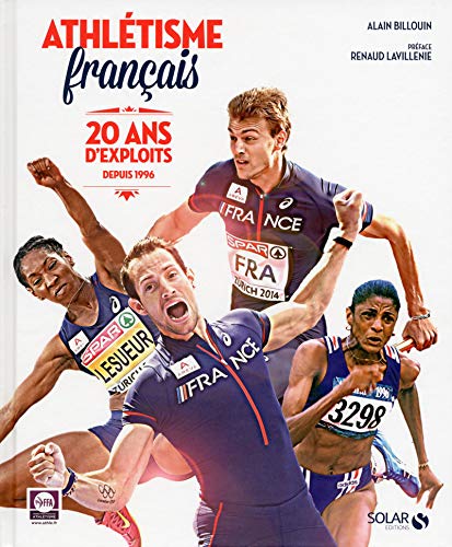 Athlétisme Français, 20 ans d'exploits 1996-2016