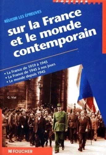 Réussir les épreuves sur la France et le monde contemporain Catégories A, B et C: La France de 1919 à 1945, la France de 1945 à nos jours, le monde depuis 1945