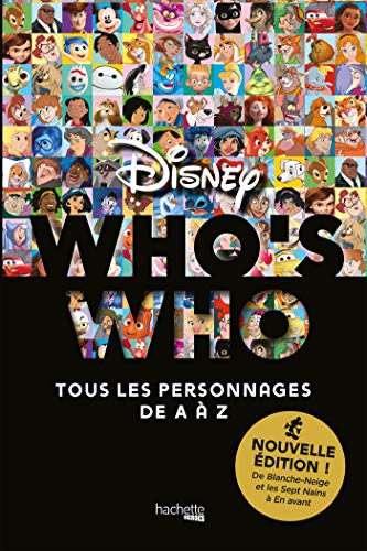 Who's who Disney Nouvelle édition: De Blanche-Neige et les Sept nains à En avant - Tous les personnages de A à Z