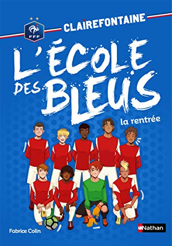 Clairefontaine - L'école des bleus - La rentrée - Fédération Française de Football - Dès 8 ans (1)