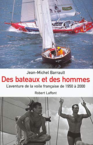 Des bateaux et des hommes. L'aventure de la voile française de 1950 à 2000