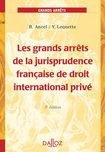 Les grands arrêts de la jurisprudence française de droit international privé - 5e éd.