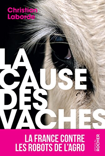 La Cause des vaches: La France contre les robots de l'agro