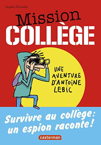 Mission Collège: Une aventure d'Antoine Lebic (Romans grand format) (French Edition)