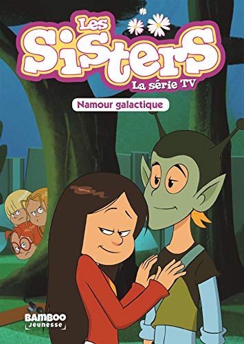 Les Sisters - La Série TV - Poche - tome 07: Namour Galactique