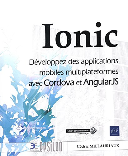 Ionic - Développez des applications mobiles multiplateformes avec Cordova et AngularJS