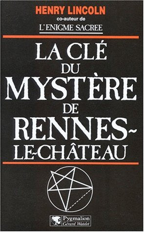 La Clé du mystère de Rennes-le-Château
