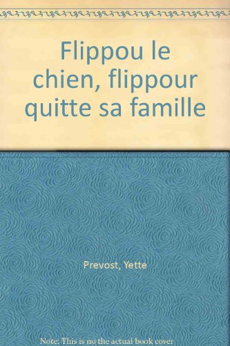 FLIPPOU, LE CHIEN.: Flippou quitte sa famille