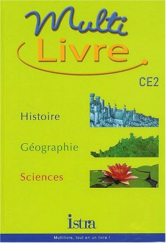 Multilivre Histoire-Géographie Sciences CE2 - Livre de l'élève - Edition 2002: Histoire- Géographie - Sciences