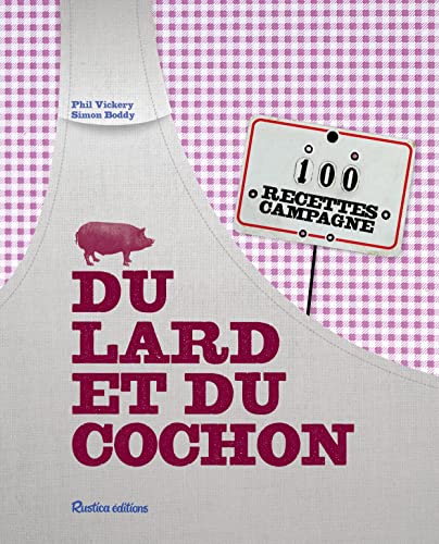 Du lard et du cochon: 100 recettes campagne