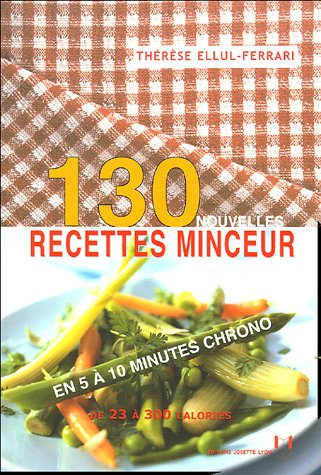 130 nouvelles recettes minceur - En 5 a 10 minutes chrono