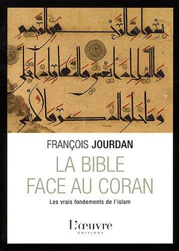 La Bible face au Coran: Les vrais fondements de l'islam