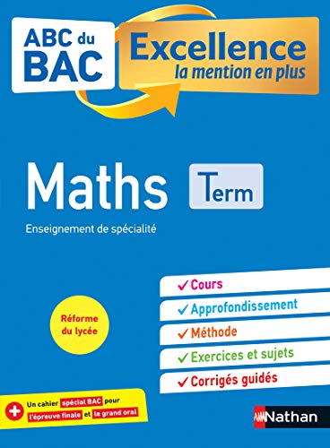 Maths Terminale - ABC du BAC Excellence - Bac 2023 - Enseignement de spécialité Tle - Cours, Approfondissement, Méthode, Exercices et Sujets corrigés + Cahier spécial Bac