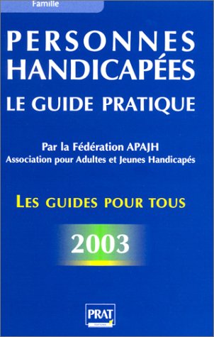 Personnes handicapées : Le Guide pratique 2003