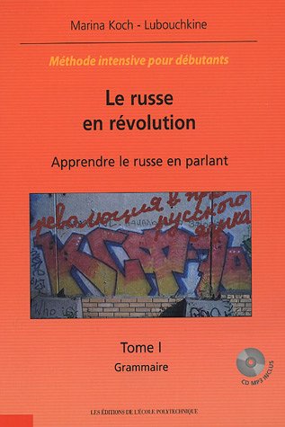 Le Russe en révolution en 2 Volumes : Apprendre le russe en parlant Tome 1 : Grammaire ; Tome 2 : Textes, exercices, corrigés (1CD audio)