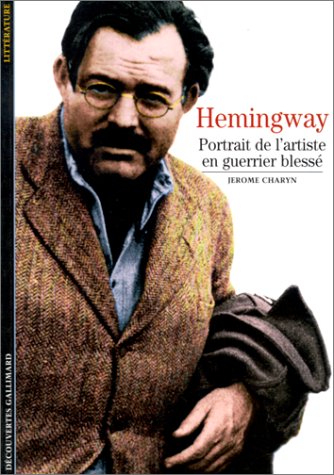 Hemingway. Portrait de l'artiste en guerrier blessé