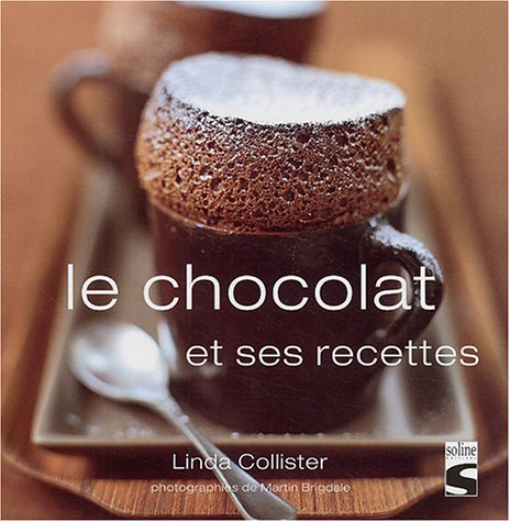 Le chocolat: Et ses recettes