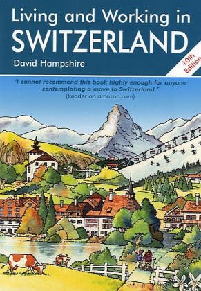 Living and Working in Switzerland: A Survival Handbook