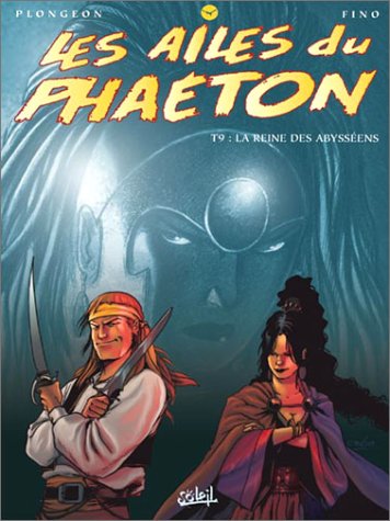 Les Ailes du Phaeton, tome 9 : La Reine des abysséens