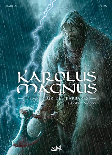 Karolus Magnus, l'empereur des barbares T01: L'Otage vascon