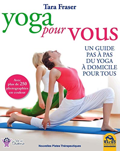 Yoga pour vous: Un guide pas à pas du yoga à domicile pour tous