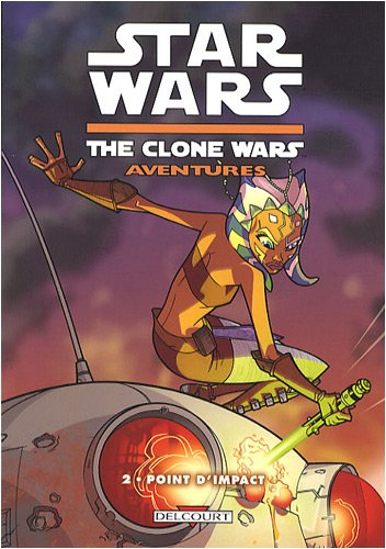 Star Wars - The Clone Wars Aventures T02 - Point d'impact