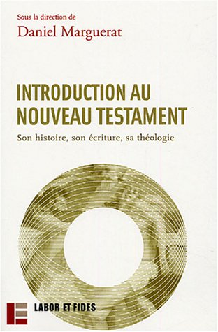 Introduction au Nouveau Testament: Son histoire, son écriture, sa théologie