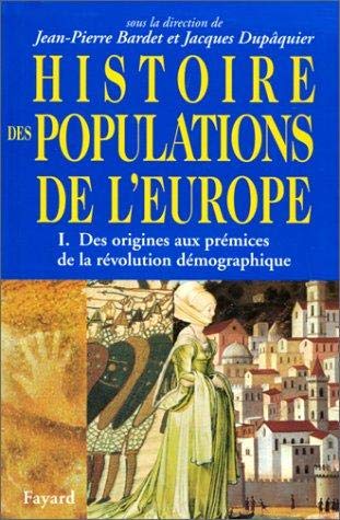 Histoire des populations de l'Europe t. 1 : des origines aux prémices de la révolution démographique