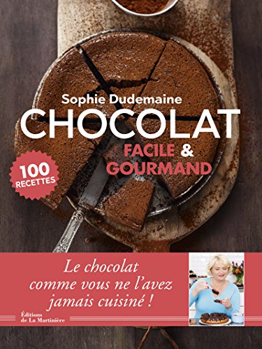 Chocolat facile et gourmand: 100 recettes