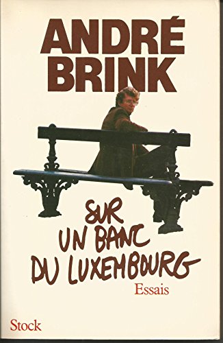 Sur un banc du Luxembourg: Essais sur l'écrivain dans un apys en état de siège