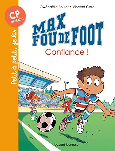 Max fou de foot, Tome 09: Confiance !