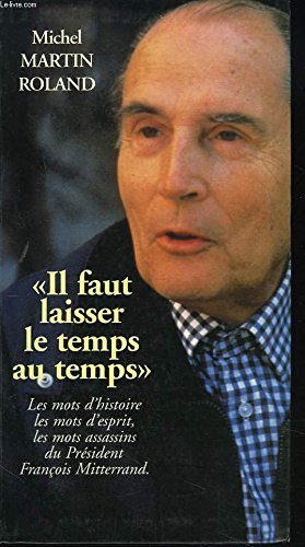 "Il faut laisser le temps au temps": Les mots de François Mitterrand