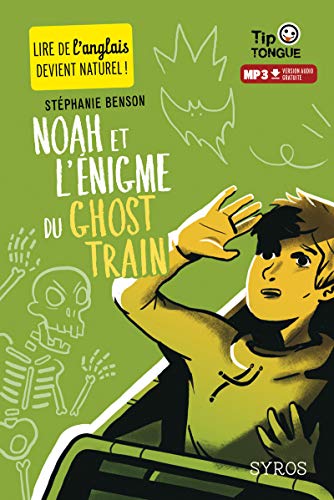Noah et l'énigme du Ghost Train - collection Tip Tongue - A1 découverte - dès 10 ans