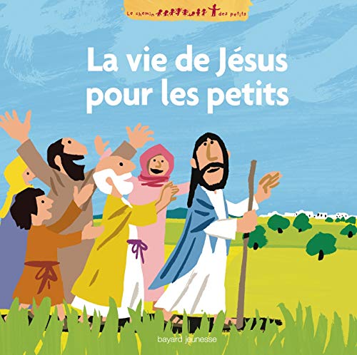La vie de Jésus racontée aux petits: les grands récits de l'Evangile