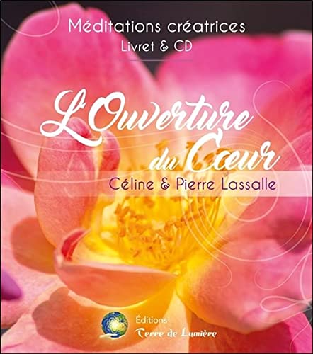 L'Ouverture du Coeur - Méditations créatrices - Livre + CD