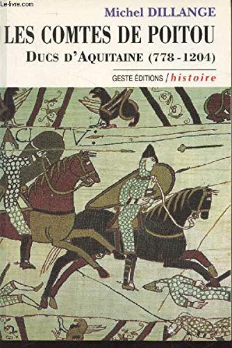 Les comtes de Poitou: Ducs d'Aquitaine (778-1204)