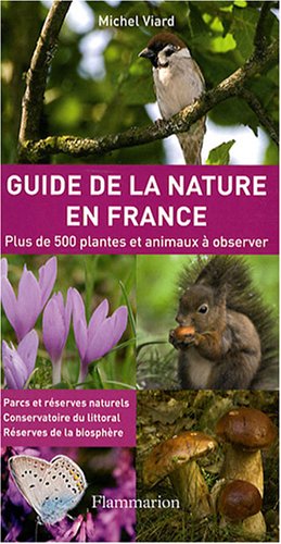 Guide de la nature en France: Plus de 500 plantes et animaux à observer