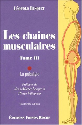 Les Chaînes Musculaires, Tome III : La Pubalgie