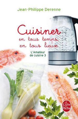 Cuisiner en tous temps, en tous lieux